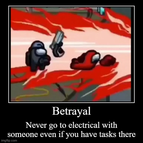 image tagged in funny,demotivationals,betrayal,betrayed | made w/ Imgflip demotivational maker