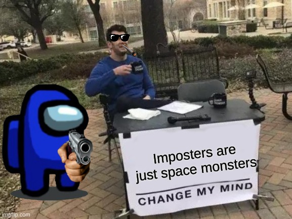Frikin Dab BOIII | Imposters are just space monsters | image tagged in among us | made w/ Imgflip meme maker