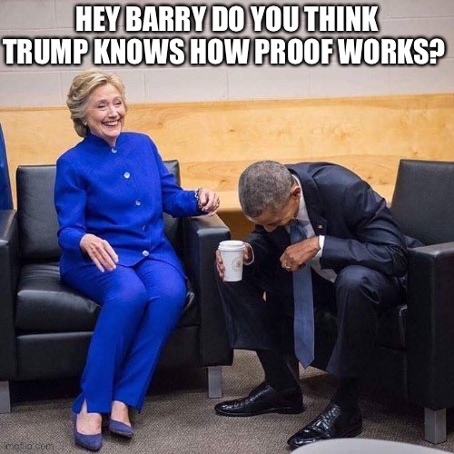 image tagged in trump,clinton,obama,proof,court,laughing | made w/ Imgflip meme maker