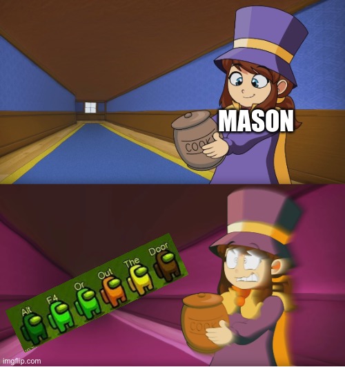 Only spam him if it is absolutely necessary. Otherwise, DO NOT GIVE HIM ATTENTION! | MASON | image tagged in hat kid regretting | made w/ Imgflip meme maker