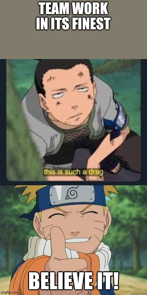 TEAM WORK IN ITS FINEST | image tagged in naruto,anime | made w/ Imgflip meme maker