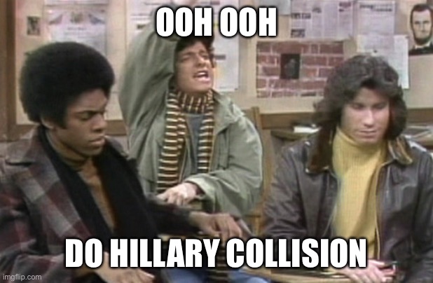 HORSHACK | OOH OOH DO HILLARY COLLISION | image tagged in horshack | made w/ Imgflip meme maker