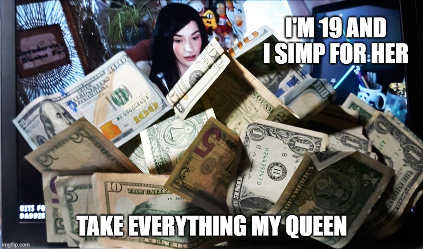I Simp For InvaderVie |  I'M 19 AND I SIMP FOR HER; TAKE EVERYTHING MY QUEEN | image tagged in simp,invadervie,relapsed,i failed no nut november,i want to become her,rant | made w/ Imgflip meme maker