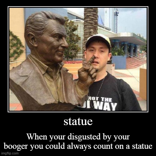 Statue | image tagged in funny,demotivationals | made w/ Imgflip demotivational maker