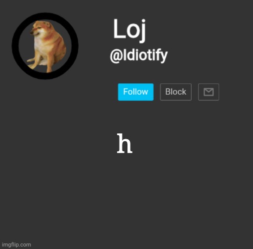 H | h | image tagged in idiotify announcement dark mode | made w/ Imgflip meme maker