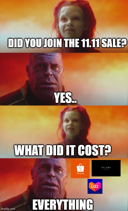 11.11 Sale is here | DID YOU JOIN THE 11.11 SALE? YES.. WHAT DID IT COST? EVERYTHING | image tagged in what did it cost | made w/ Imgflip meme maker