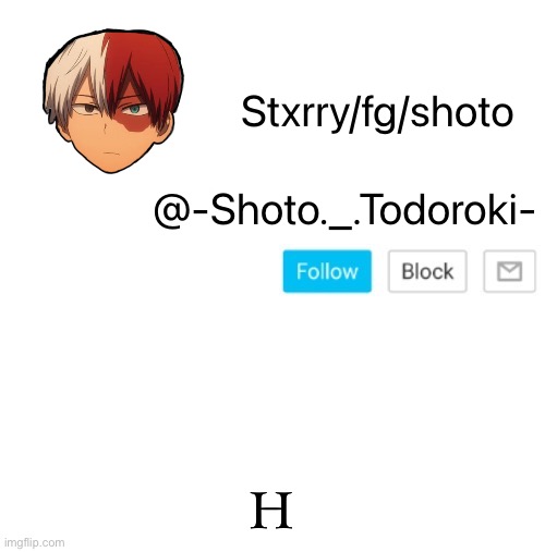 shoto | H | image tagged in shoto | made w/ Imgflip meme maker