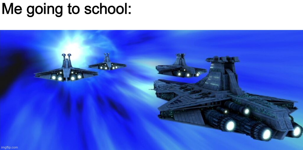 Me going to school: | made w/ Imgflip meme maker