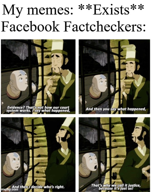 Avatar Just us | Facebook Factcheckers:; My memes: **Exists** | image tagged in avatar just us | made w/ Imgflip meme maker