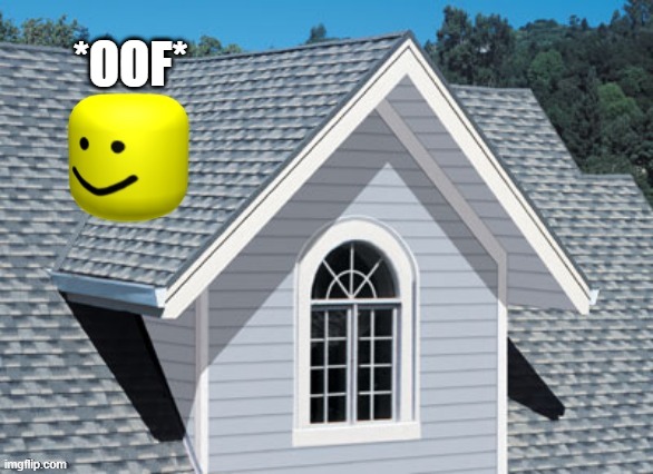 oof on a roof | *OOF* | image tagged in oof on a roof | made w/ Imgflip meme maker