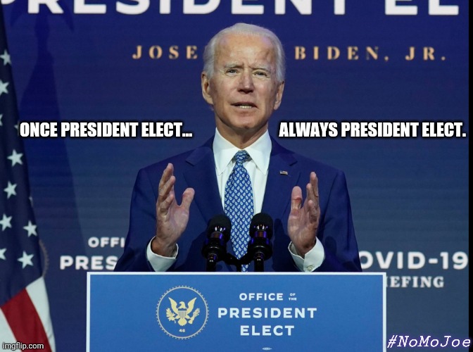 BREAKING NEWS: Joe Biden loses President Elect Status. Anyone think MSM informs their viewers of the Downgrade? #PresidentSelect | ONCE PRESIDENT ELECT...                           ALWAYS PRESIDENT ELECT. #NoMoJoe | image tagged in voter fraud,joe biden,the great awakening,trump 2020,winning,and justice for all | made w/ Imgflip meme maker
