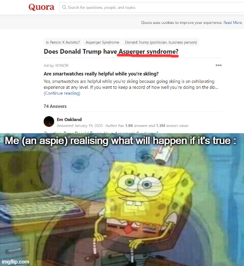 The "tolerant" left will probably harass the entire Autist community if it's true ! | Me (an aspie) realising what will happen if it's true : | image tagged in memes,tolerant left,donald trump,aspergers | made w/ Imgflip meme maker