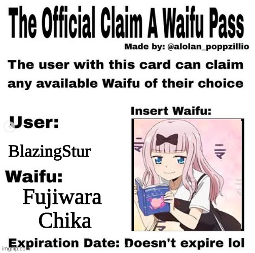 yoink | BlazingStur; Fujiwara 
Chika | image tagged in official claim a waifu pass | made w/ Imgflip meme maker