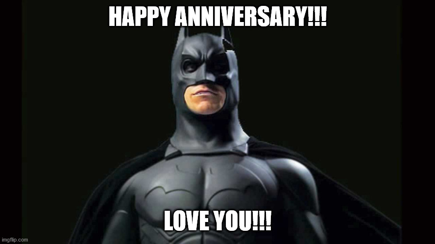 Happy anniversary | HAPPY ANNIVERSARY!!! LOVE YOU!!! | image tagged in anniversary | made w/ Imgflip meme maker