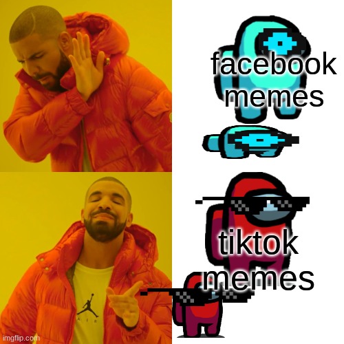 Drake Hotline Bling Meme | facebook memes; tiktok memes | image tagged in memes,drake hotline bling | made w/ Imgflip meme maker