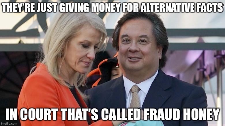 image tagged in conway,alternative facts,fraud,trump,election | made w/ Imgflip meme maker