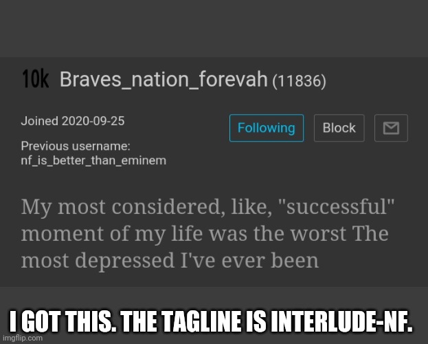 I GOT THIS. THE TAGLINE IS INTERLUDE-NF. | made w/ Imgflip meme maker