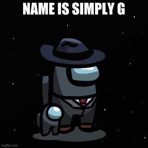 NAME IS SIMPLY G | made w/ Imgflip meme maker