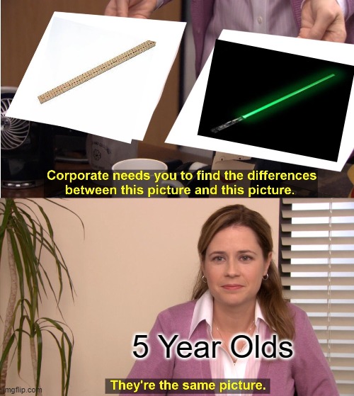 They're The Same Picture Meme | 5 Year Olds | image tagged in memes,they're the same picture | made w/ Imgflip meme maker