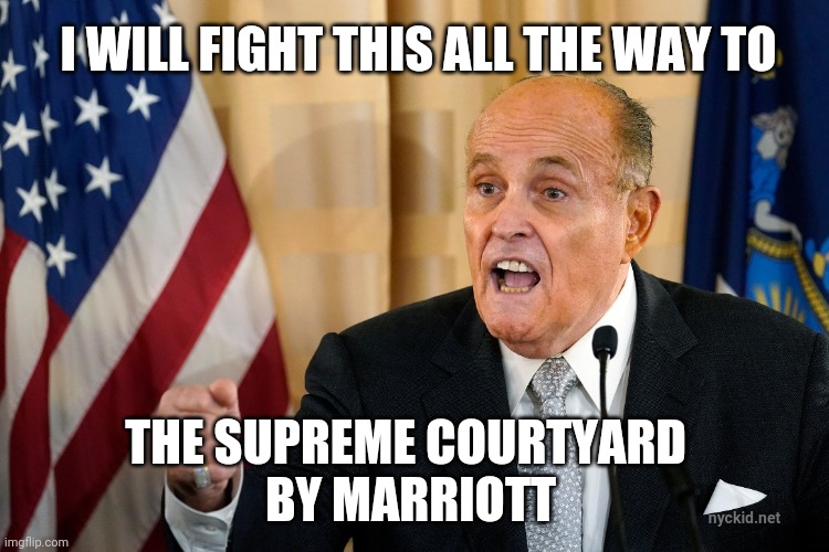 Supreme Court by Marriott | I WILL FIGHT THIS ALL THE WAY TO; THE SUPREME COURTYARD 
BY MARRIOTT; nyckid.net | image tagged in donald trump,rudy giuliani,election 2020,2020 | made w/ Imgflip meme maker