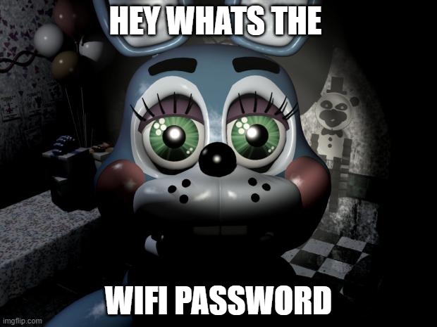 FNAF 2 toy Bonnie  |  HEY WHATS THE; WIFI PASSWORD | image tagged in fnaf 2 toy bonnie | made w/ Imgflip meme maker