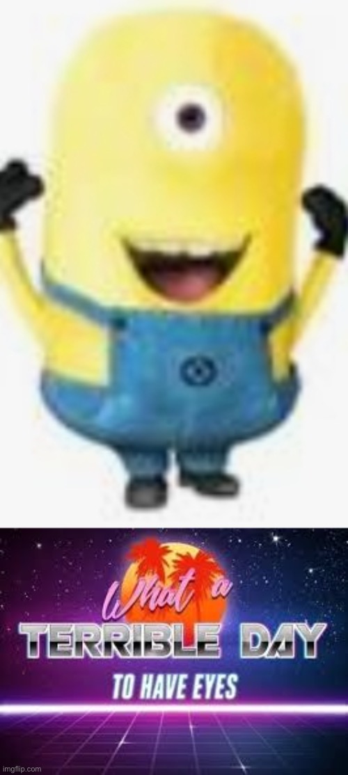 I THOUGHT HALLOWEEN WAS OVER | image tagged in what a terrible day to have eyes,minions,despicable me,creepy,funny,memes | made w/ Imgflip meme maker