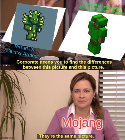 They're The Same Picture Meme | Minecraft's Green Leather Armour With Thorns Enchant; Terraria's Cactus Armour; Mojang | image tagged in memes,they're the same picture | made w/ Imgflip meme maker