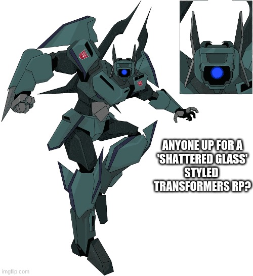 Earthshock | ANYONE UP FOR A
'SHATTERED GLASS'
STYLED 
TRANSFORMERS RP? | image tagged in transformers,roleplaying | made w/ Imgflip meme maker
