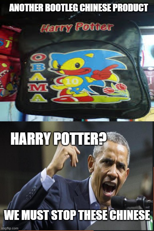 ANOTHER BOOTLEG CHINESE PRODUCT; HARRY POTTER? WE MUST STOP THESE CHINESE | image tagged in blank white template,obama,chinese | made w/ Imgflip meme maker