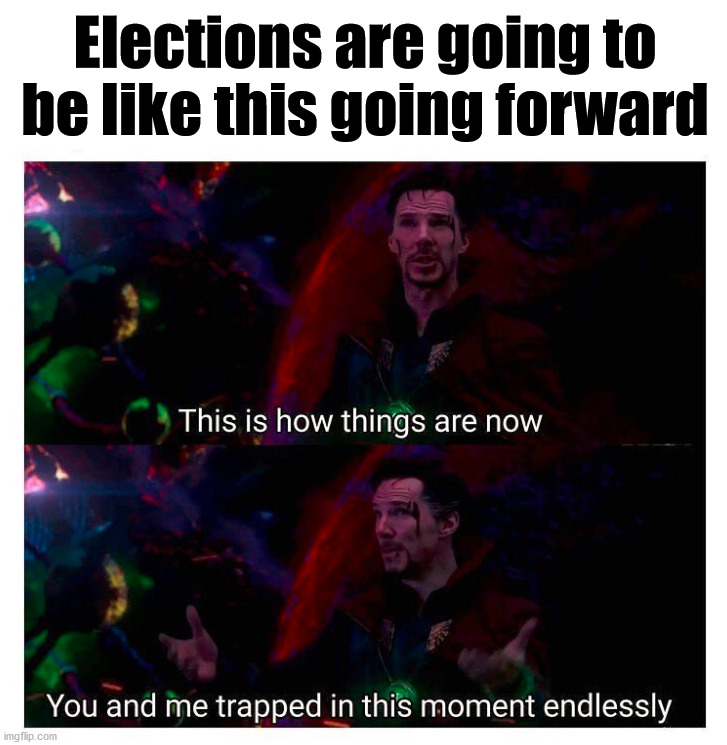 Voter issues will always happen unless elections are open to people observing it. | Elections are going to be like this going forward | image tagged in elections,political meme | made w/ Imgflip meme maker
