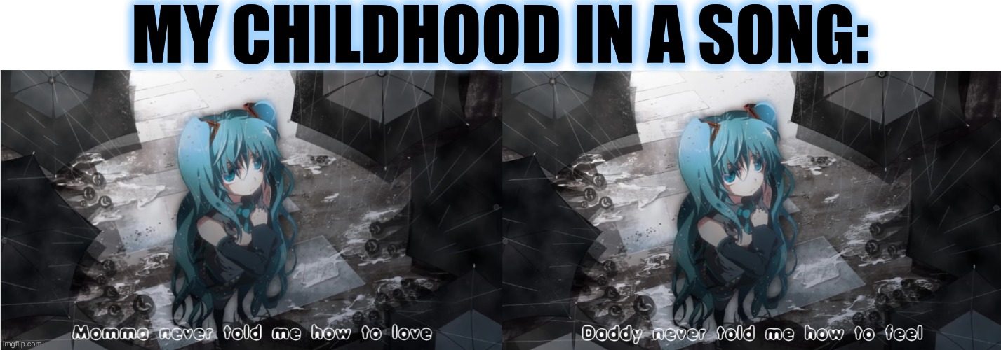 MY CHILDHOOD IN A SONG: | made w/ Imgflip meme maker