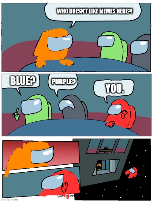 Make sure to upvote, comment, and follow me! | WHO DOESN'T LIKE MEMES HERE?! BLUE? PURPLE? YOU. | image tagged in among us meeting | made w/ Imgflip meme maker