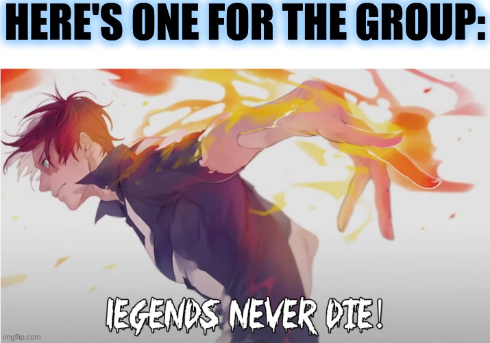 HERE'S ONE FOR THE GROUP: | made w/ Imgflip meme maker