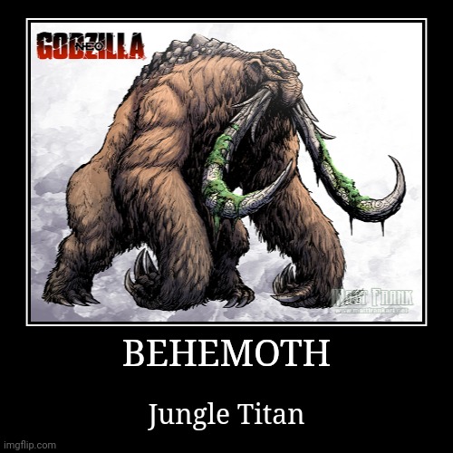Behemoth | image tagged in demotivationals,godzilla,behemoth | made w/ Imgflip demotivational maker