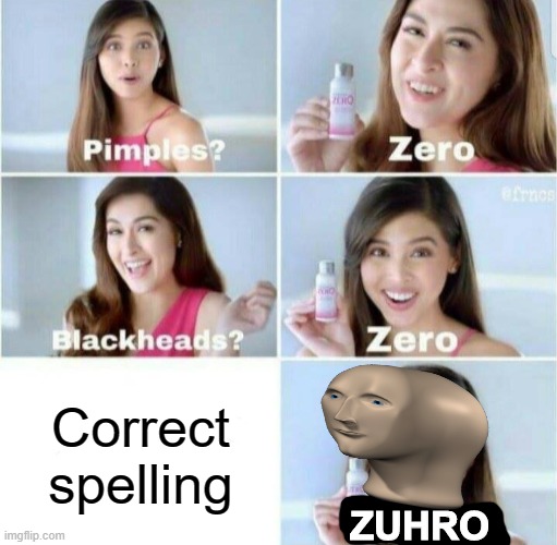 Pimples, Zero! | Correct spelling ZUHRO | image tagged in pimples zero | made w/ Imgflip meme maker