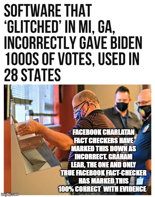 FACEBOOK CHARLATAN FACT CHECKERS HAVE MARKED THIS DOWN AS INCORRECT. GRAHAM LEAR, THE ONE AND ONLY TRUE FACEBOOK FACT-CHECKER HAS MARKED THIS 100% CORRECT  WITH EVIDENCE | image tagged in democrats | made w/ Imgflip meme maker
