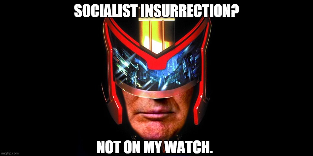 I fully support the Insurrection Act. | SOCIALIST INSURRECTION? NOT ON MY WATCH. | image tagged in maga2020,voter fraud,socialism,communism,democrats,liberals | made w/ Imgflip meme maker