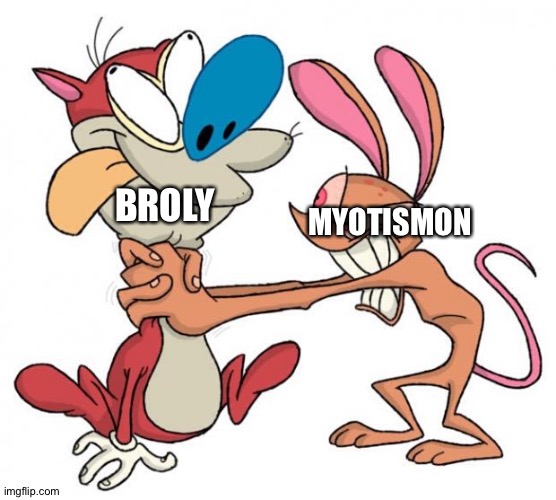 Another reason why Myotismon is better than Broly! | BROLY; MYOTISMON | image tagged in ren and stimpy,digimon,dragon ball z,anime | made w/ Imgflip meme maker