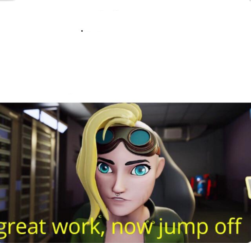 High Quality sofia great work now jump off Blank Meme Template