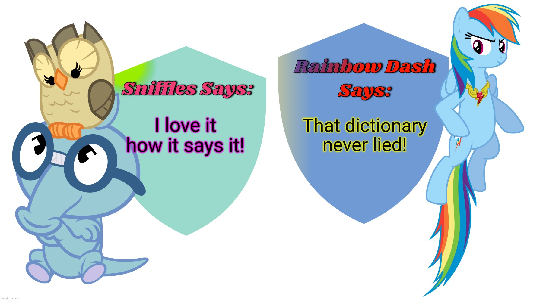 Sniffles and Rainbow Dash Says | I love it how it says it! That dictionary never lied! | image tagged in sniffles and rainbow dash says | made w/ Imgflip meme maker