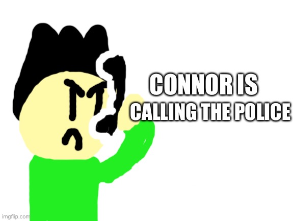 Connor is calling the police | CALLING THE POLICE CONNOR IS | image tagged in kirby is calling the police,connor is calling the police | made w/ Imgflip meme maker