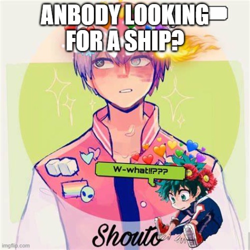 ANBODY LOOKING FOR A SHIP? | made w/ Imgflip meme maker