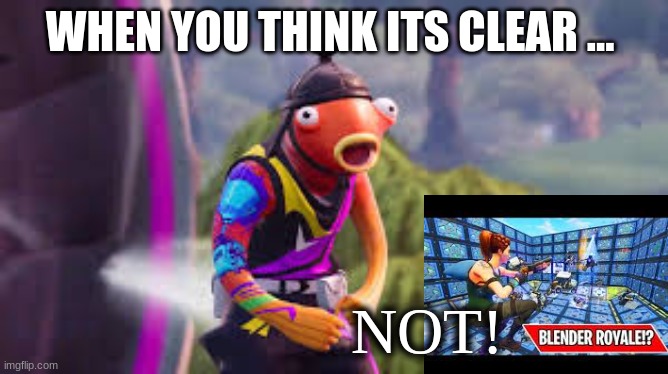 NOOB PLAYERS BE LIKE | WHEN YOU THINK ITS CLEAR ... NOT! | image tagged in totally_a_noob | made w/ Imgflip meme maker