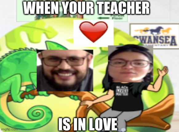 love | WHEN YOUR TEACHER; IS IN LOVE | image tagged in teacher | made w/ Imgflip meme maker
