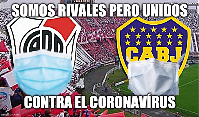 #rivalesnoenemigos | SOMOS RIVALES PERO UNIDOS; CONTRA EL CORONAVÍRUS | image tagged in memes,river plate,boca juniors,coronavirus | made w/ Imgflip meme maker