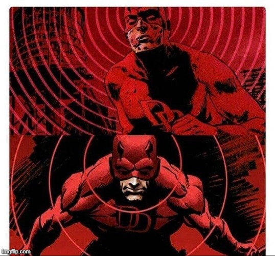 daredevil sense | image tagged in daredevil sense | made w/ Imgflip meme maker