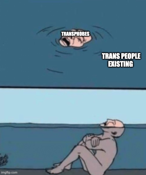 Man Pretending to Drown | TRANSPHOBES; TRANS PEOPLE EXISTING | image tagged in transgender,transphobic,trans rights | made w/ Imgflip meme maker