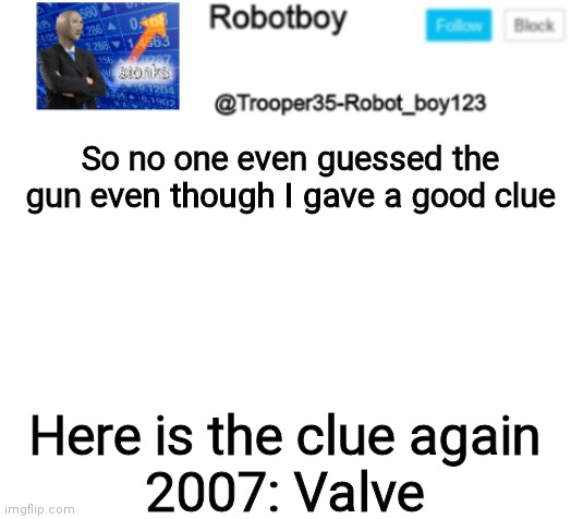 C'mon it's easy now | So no one even guessed the gun even though I gave a good clue; Here is the clue again
2007: Valve | image tagged in bruh | made w/ Imgflip meme maker