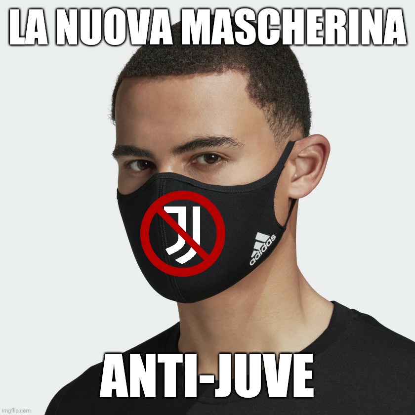 Juve=COVID | LA NUOVA MASCHERINA; ANTI-JUVE | image tagged in memes,face mask | made w/ Imgflip meme maker