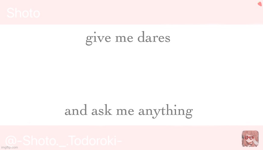 Shoto | give me dares; and ask me anything | image tagged in shoto | made w/ Imgflip meme maker